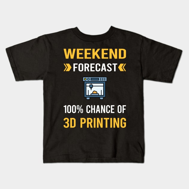 Weekend Forecast 3D Printing Printer Kids T-Shirt by Bourguignon Aror